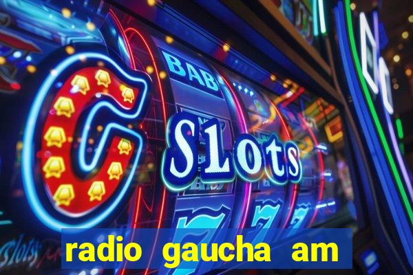 radio gaucha am 600 porto alegre rs